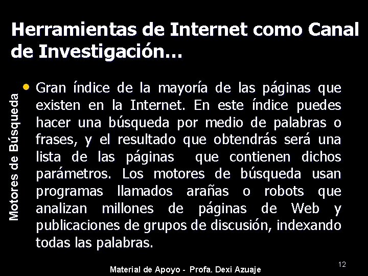 Motores de Búsqueda Herramientas de Internet como Canal de Investigación… • Gran índice de