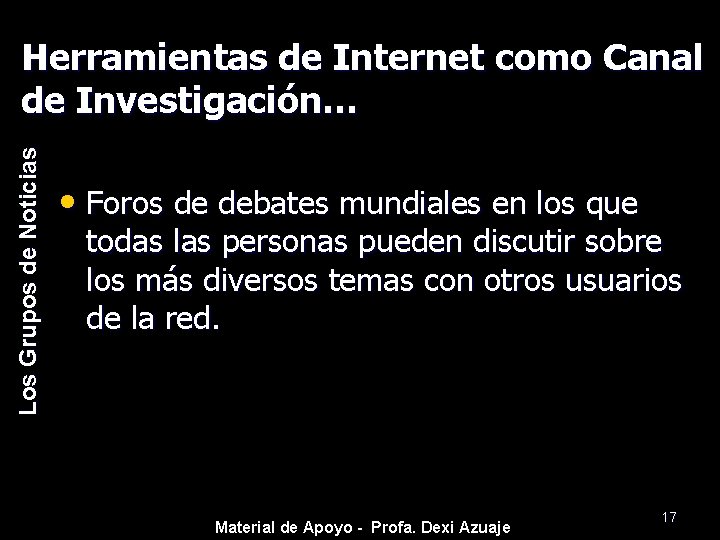 Los Grupos de Noticias Herramientas de Internet como Canal de Investigación… • Foros de