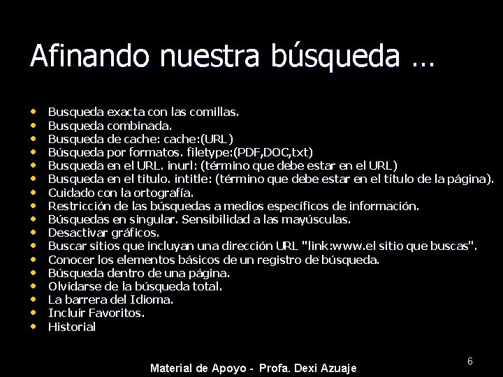 Afinando nuestra búsqueda … • • • • • Busqueda exacta con las comillas.