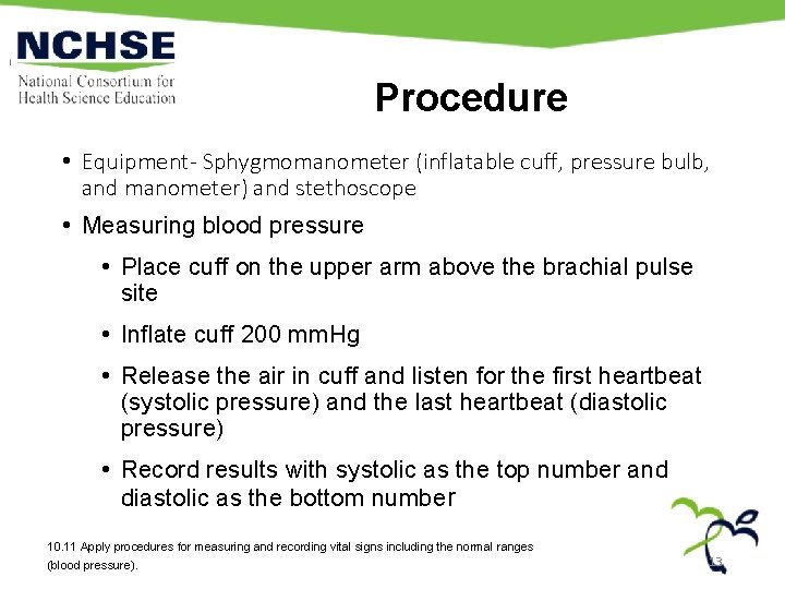 Procedure • Equipment- Sphygmomanometer (inflatable cuff, pressure bulb, and manometer) and stethoscope • Measuring Procedure • Equipment- Sphygmomanometer (inflatable cuff, pressure bulb, and manometer) and stethoscope • Measuring