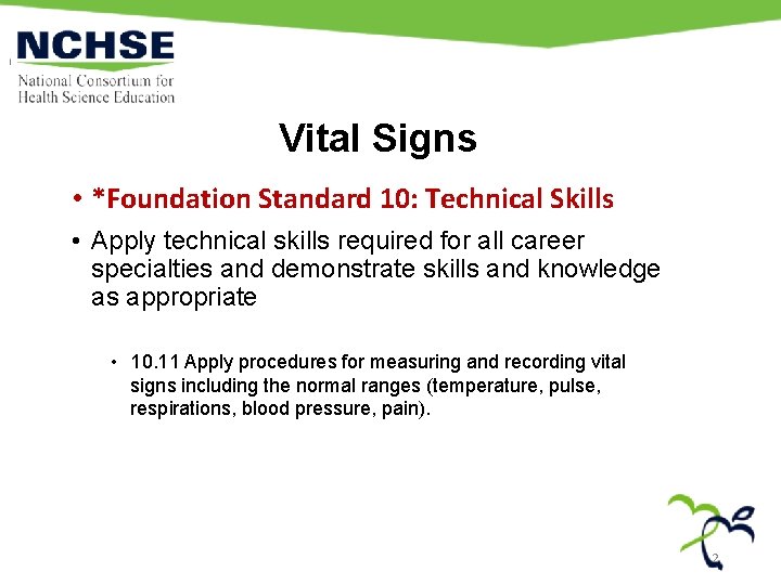 Vital Signs • *Foundation Standard 10: Technical Skills • Apply technical skills required for