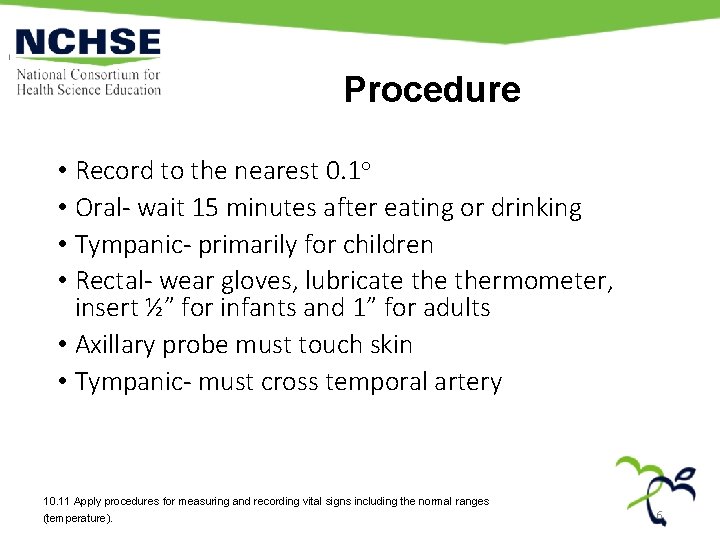 Procedure • Record to the nearest 0. 1 o • Oral- wait 15 minutes