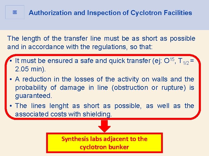 Authorization and Inspection of Cyclotron Facilities The length of the transfer line must be Authorization and Inspection of Cyclotron Facilities The length of the transfer line must be