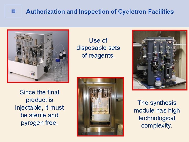 Authorization and Inspection of Cyclotron Facilities Use of disposable sets of reagents. Since the Authorization and Inspection of Cyclotron Facilities Use of disposable sets of reagents. Since the