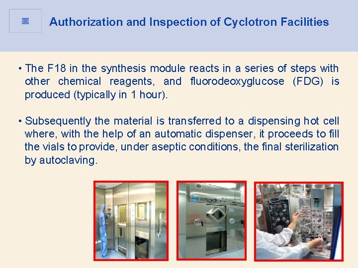 Authorization and Inspection of Cyclotron Facilities • The F 18 in the synthesis module Authorization and Inspection of Cyclotron Facilities • The F 18 in the synthesis module