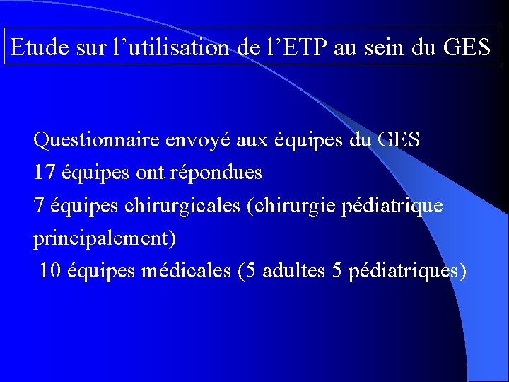 Etude sur l’utilisation de l’ETP au sein du GES Questionnaire envoyé aux équipes du