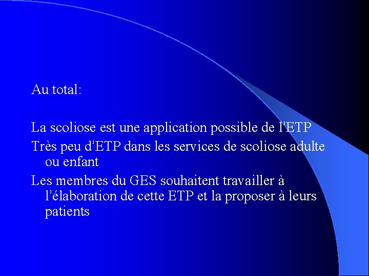 Au total: La scoliose est une application possible de l’ETP Très peu d’ETP dans