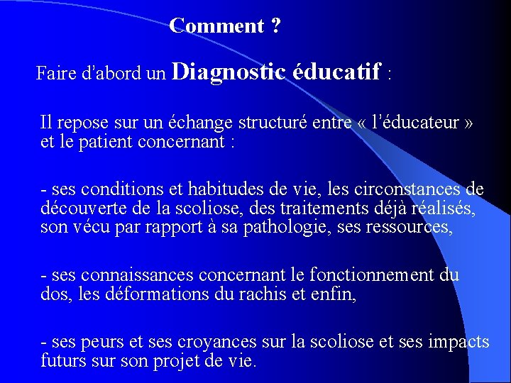 Comment ? Faire d’abord un Diagnostic éducatif : Il repose sur un échange structuré