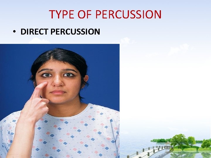 TYPE OF PERCUSSION • DIRECT PERCUSSION 