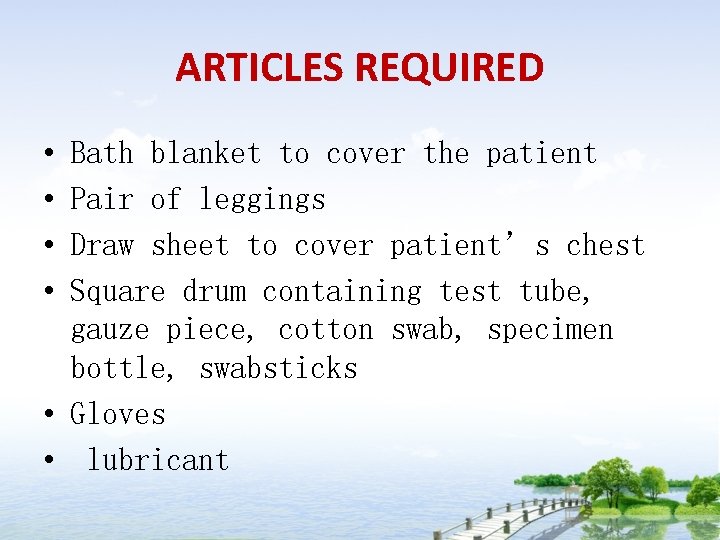 ARTICLES REQUIRED • • Bath blanket to cover the patient Pair of leggings Draw