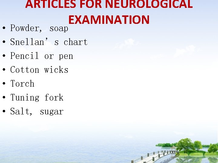  • • ARTICLES FOR NEUROLOGICAL EXAMINATION Powder, soap Snellan’s chart Pencil or pen