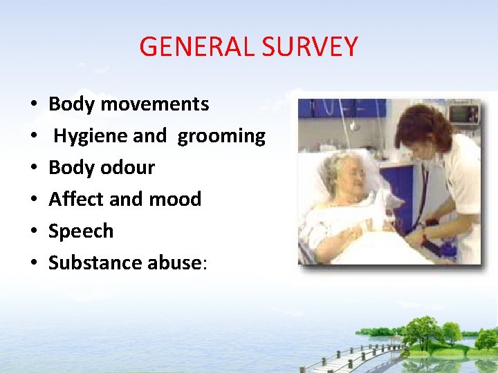 GENERAL SURVEY • • • Body movements Hygiene and grooming Body odour Affect and