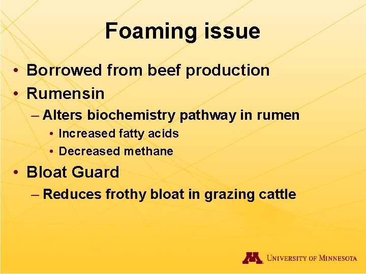 Foaming issue • Borrowed from beef production • Rumensin – Alters biochemistry pathway in
