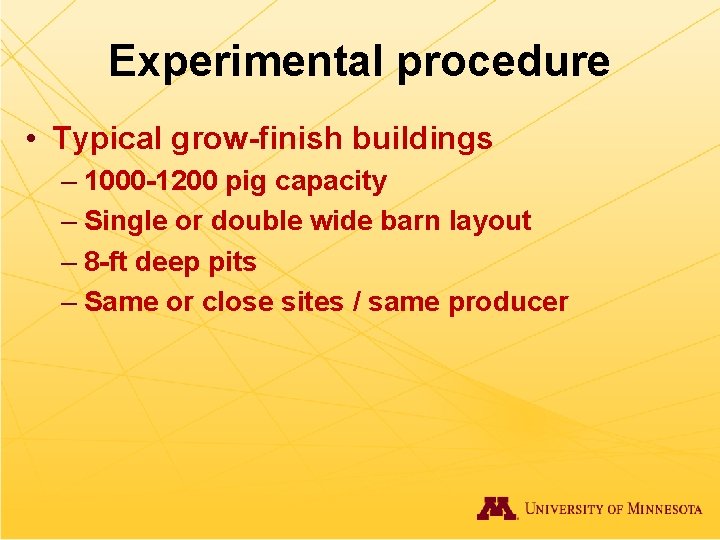 Experimental procedure • Typical grow-finish buildings – 1000 -1200 pig capacity – Single or