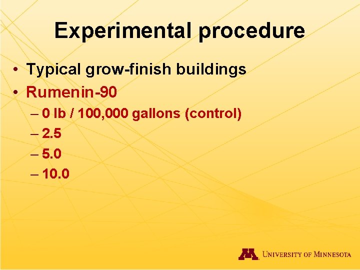 Experimental procedure • Typical grow-finish buildings • Rumenin-90 – 0 lb / 100, 000