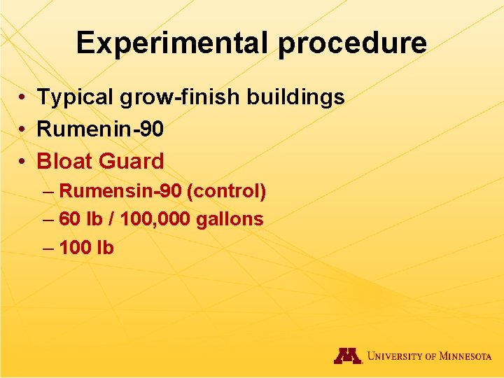 Experimental procedure • Typical grow-finish buildings • Rumenin-90 • Bloat Guard – Rumensin-90 (control)