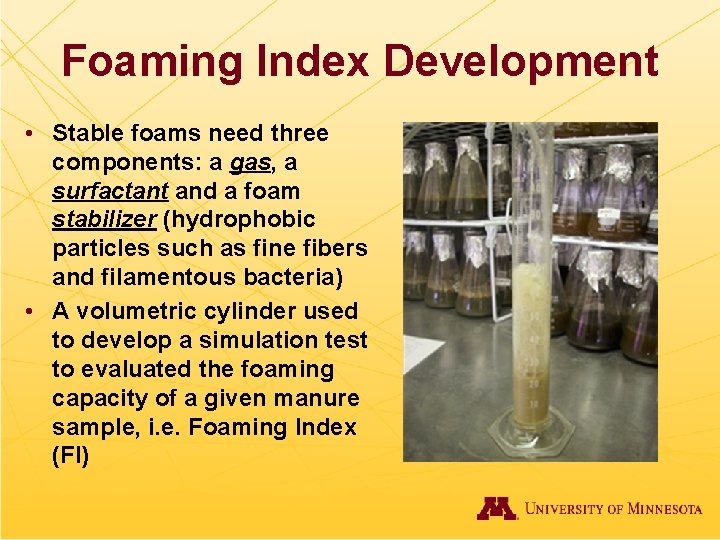 Foaming Index Development • Stable foams need three components: a gas, a surfactant and