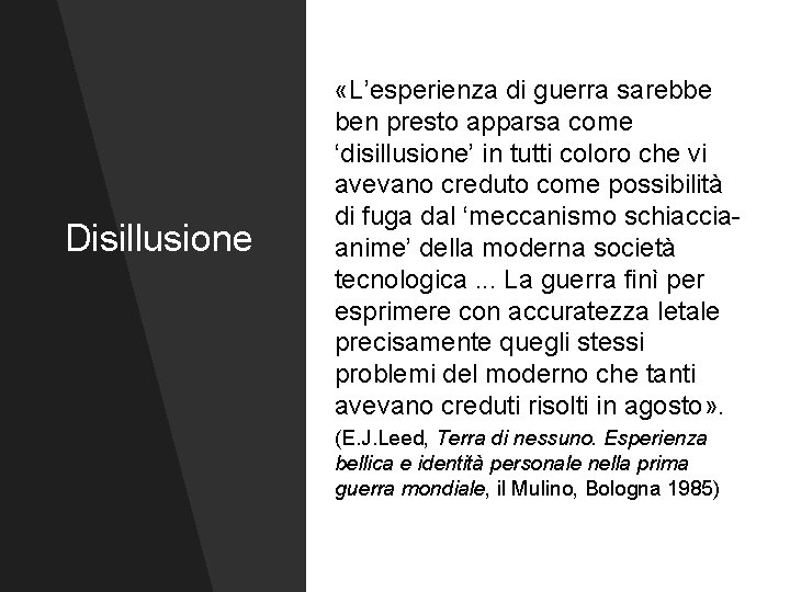 Disillusione «L’esperienza di guerra sarebbe ben presto apparsa come ‘disillusione’ in tutti coloro che