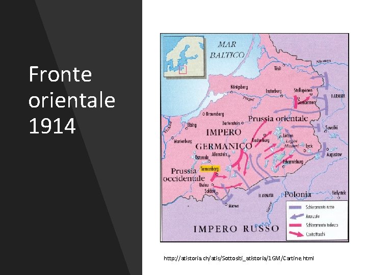 Fronte orientale 1914 http: //atistoria. ch/atis/Sottositi_atistoria/1 GM/Cartine. html 