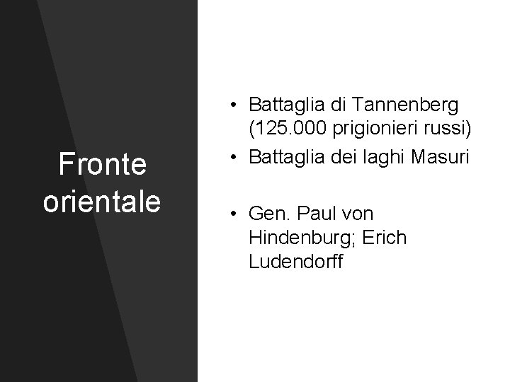 Fronte orientale • Battaglia di Tannenberg (125. 000 prigionieri russi) • Battaglia dei laghi