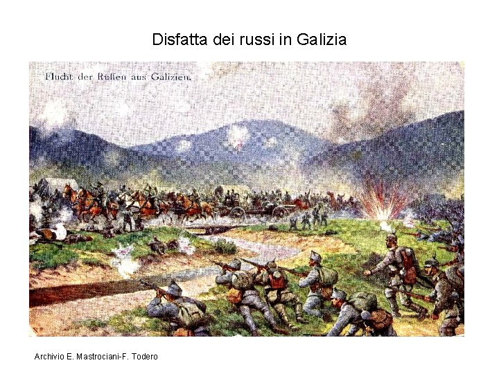 Disfatta dei russi in Galizia Archivio E. Mastrociani-F. Todero 