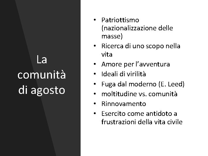 La comunità di agosto • Patriottismo (nazionalizzazione delle masse) • Ricerca di uno scopo