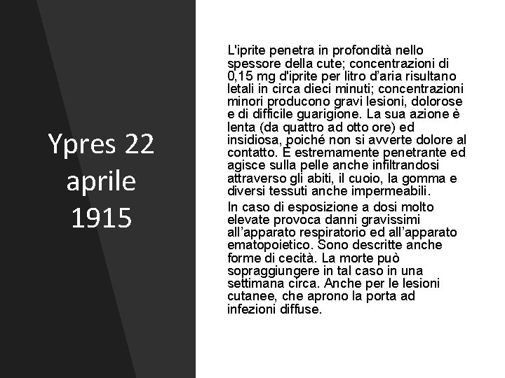 Ypres 22 aprile 1915 L'iprite penetra in profondità nello spessore della cute; concentrazioni di