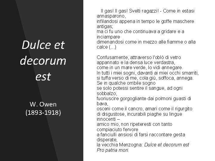 Dulce et decorum est W. Owen (1893 -1918) Il gas! Svelti ragazzi! - Come