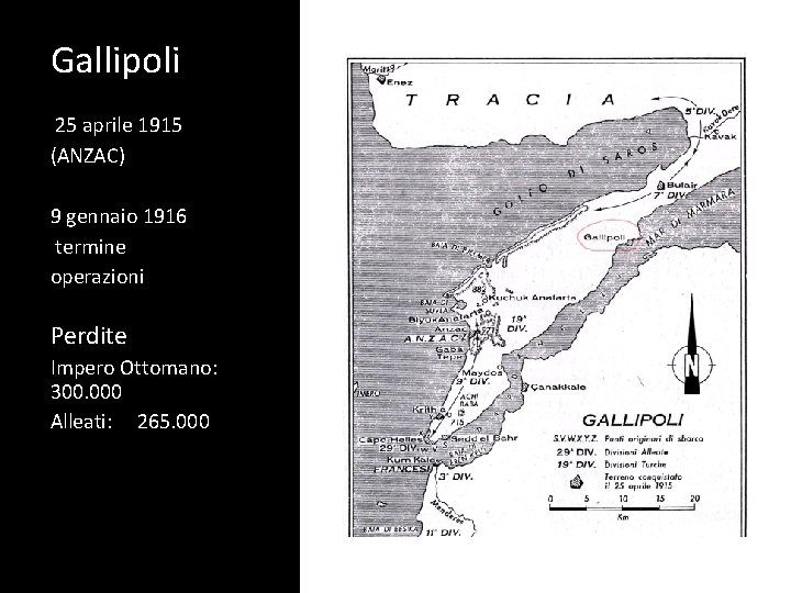 Gallipoli 25 aprile 1915 (ANZAC) 9 gennaio 1916 termine operazioni Perdite Impero Ottomano: 300.