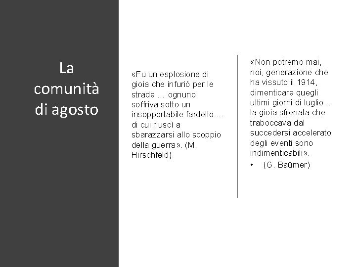 La comunità di agosto «Fu un esplosione di gioia che infuriò per le strade