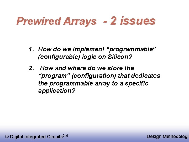 Prewired Arrays - 2 issues 1. How do we implement “programmable” (configurable) logic on