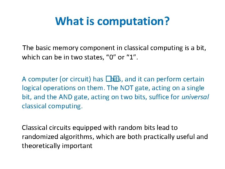 What is computation? The basic memory component in classical computing is a bit, which