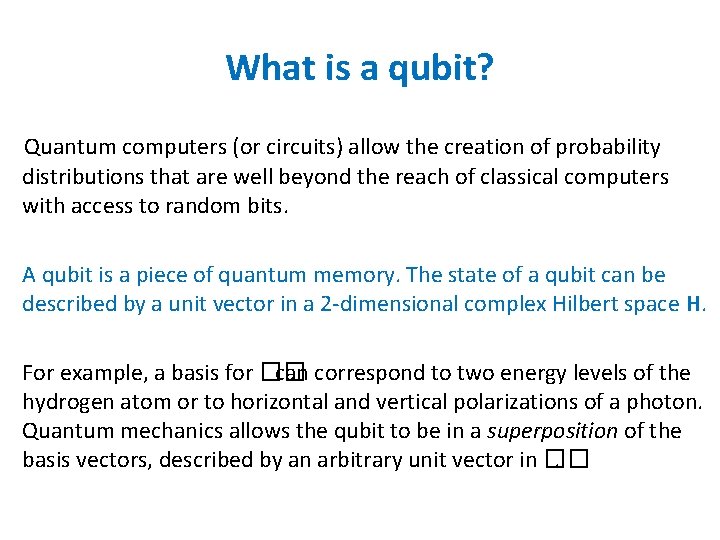 What is a qubit? Quantum computers (or circuits) allow the creation of probability distributions