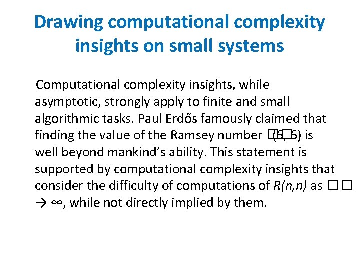 Drawing computational complexity insights on small systems Computational complexity insights, while asymptotic, strongly apply