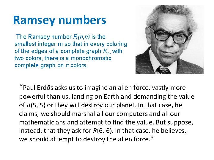 Ramsey numbers The Ramsey number R(n, n) is the smallest integer m so that