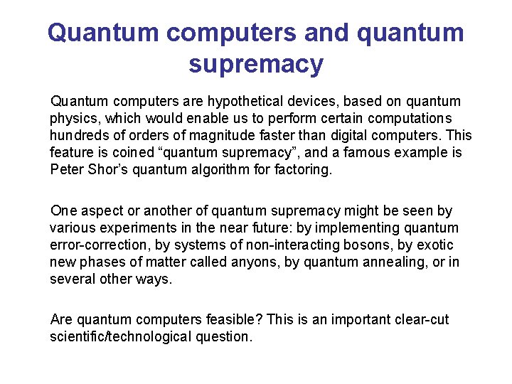 Quantum computers and quantum supremacy Quantum computers are hypothetical devices, based on quantum physics,