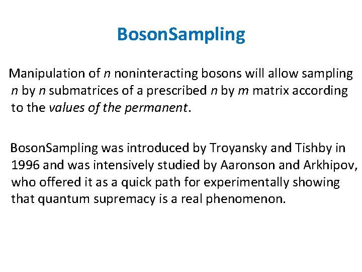 Boson. Sampling Manipulation of n noninteracting bosons will allow sampling n by n submatrices