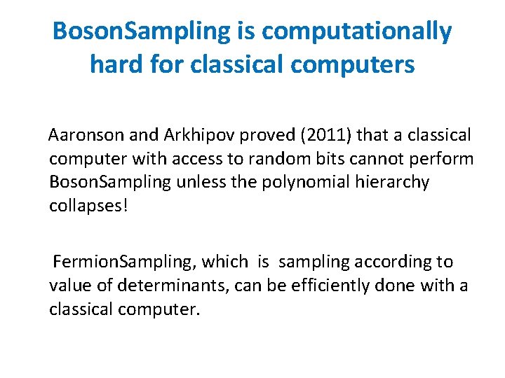 Boson. Sampling is computationally hard for classical computers Aaronson and Arkhipov proved (2011) that