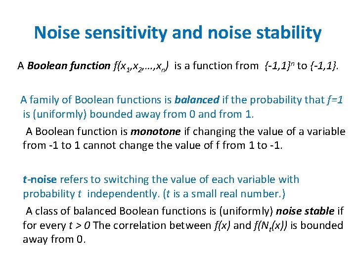 Noise sensitivity and noise stability A Boolean function f(x 1, x 2, …, xn)