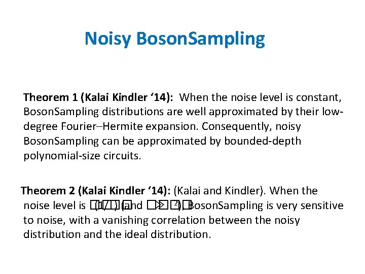 Noisy Boson. Sampling Theorem 1 (Kalai Kindler ‘ 14): When the noise level is