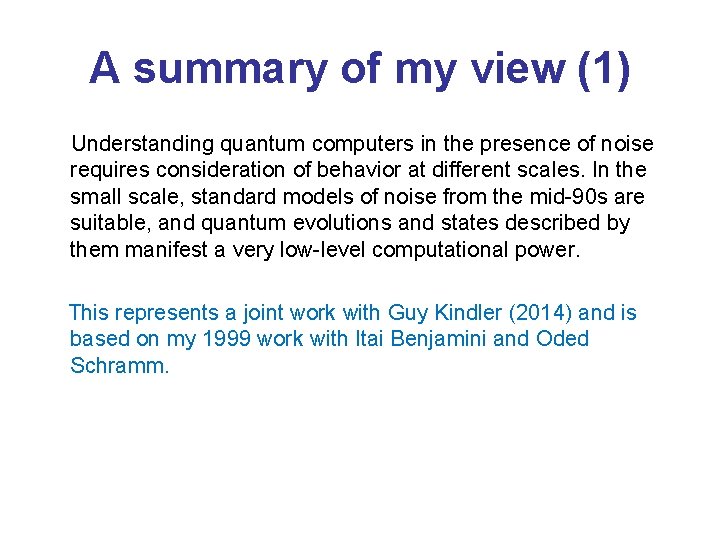A summary of my view (1) Understanding quantum computers in the presence of noise
