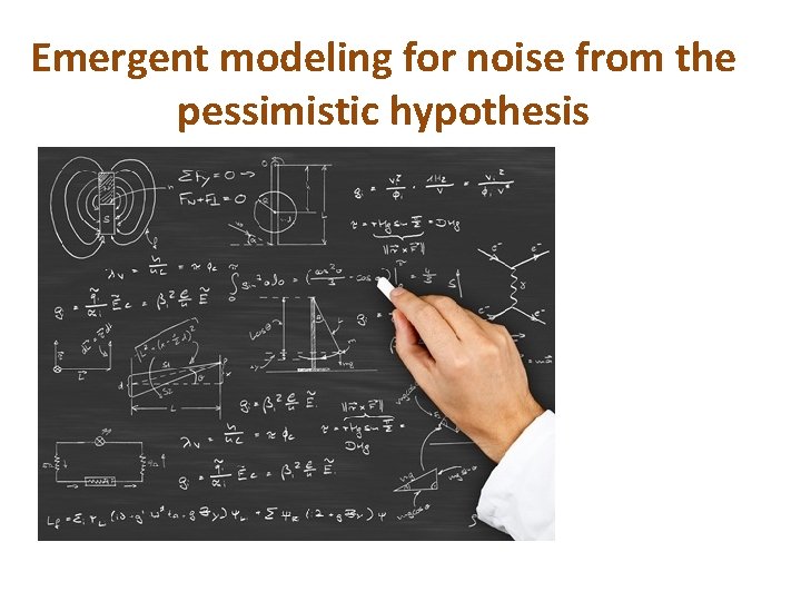 Emergent modeling for noise from the pessimistic hypothesis 