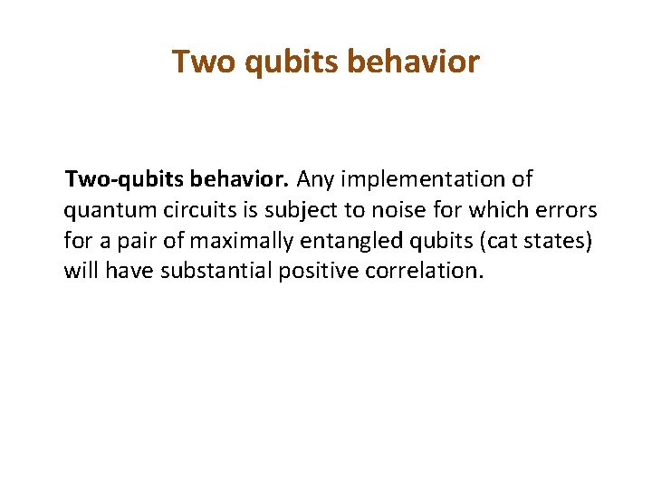 Two qubits behavior Two-qubits behavior. Any implementation of quantum circuits is subject to noise