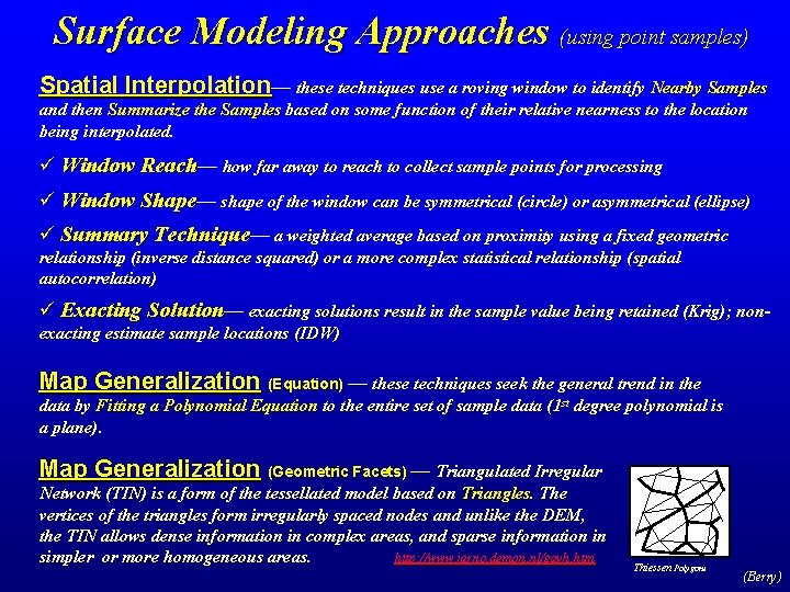 Surface Modeling Approaches (using point samples) Spatial Interpolation— these techniques use a roving window