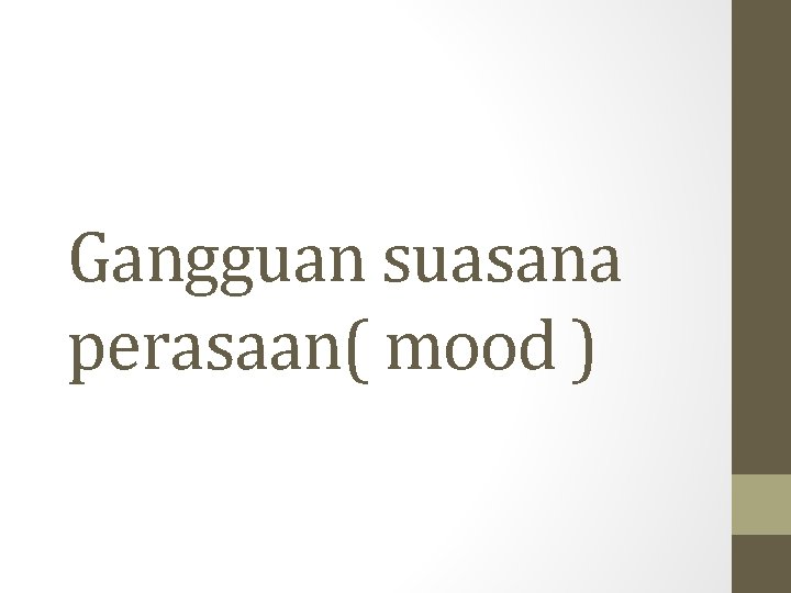 Gangguan suasana perasaan( mood ) 