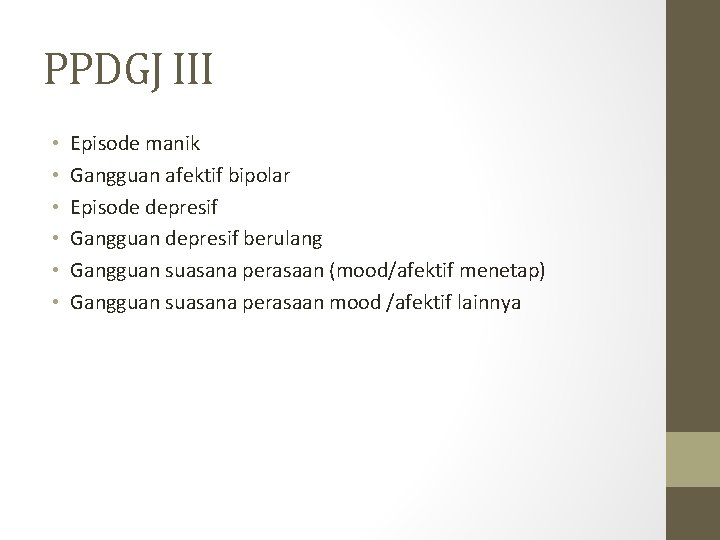 PPDGJ III • • • Episode manik Gangguan afektif bipolar Episode depresif Gangguan depresif