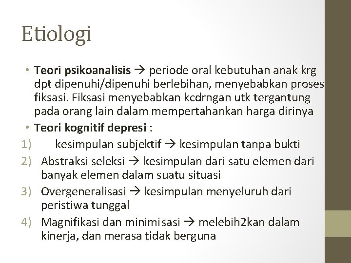 Etiologi • Teori psikoanalisis periode oral kebutuhan anak krg dpt dipenuhi/dipenuhi berlebihan, menyebabkan proses