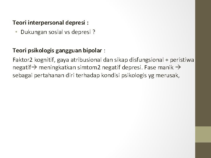 Teori interpersonal depresi : • Dukungan sosial vs depresi ? Teori psikologis gangguan bipolar