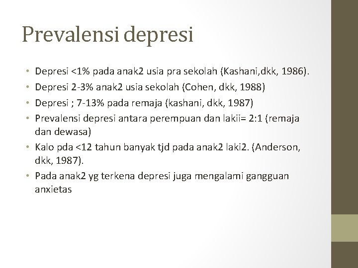 Prevalensi depresi Depresi <1% pada anak 2 usia pra sekolah (Kashani, dkk, 1986). Depresi