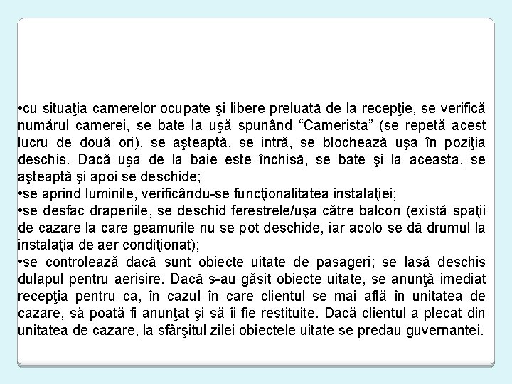 Efectuarea curăţeniei într-o cameră eliberată 1. Operaţiuni preliminare • cu situaţia camerelor ocupate şi